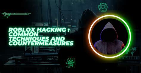 Roblox Hacking 101: Common Techniques And .